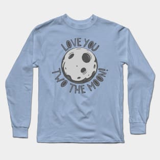 Love You Two The Moon! Long Sleeve T-Shirt